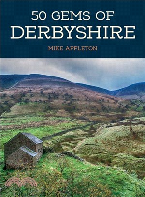 50 Gems of Derbyshire ― The History & Heritage of the Most Iconic Places