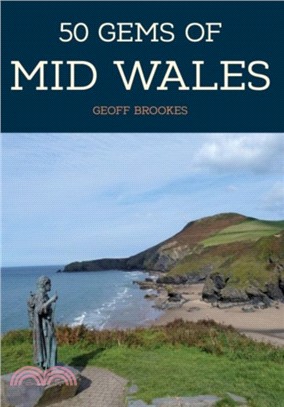 50 Gems of Mid Wales：The History & Heritage of the Most Iconic Places