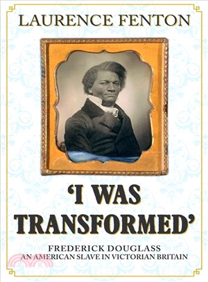 I Was Transformed ― Frederick Douglass, an American Slave in Victorian Britain