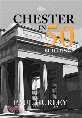 Chester in 50 Buildings