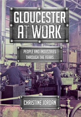 Gloucester at Work：People and Industries Through the Years