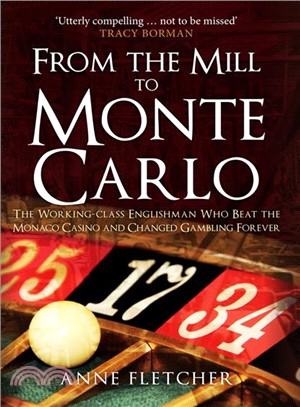 From the Mill to Monte Carlo ― The Working Class Englishman Who Beat the Monaco Casino and Changed Gambling Forever