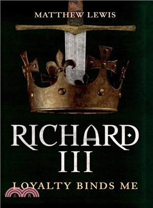 Richard III ― Loyalty Binds Me