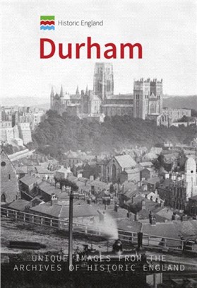 Historic England: Durham：Unique Images from the Archives of Historic England