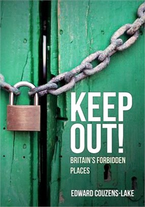 Keep Out! ― Britain's Forbidden Places