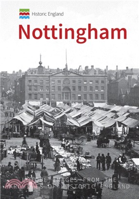 Historic England: Nottingham：Unique Images from the Archives of Historic England