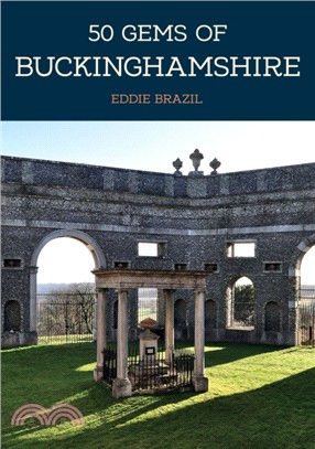 50 Gems of Buckinghamshire：The History & Heritage of the Most Iconic Places
