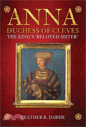 Anna, Duchess of Cleves ― The King's Beloved Sister