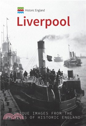 Historic England: Liverpool：Unique Images from the Archives of Historic England