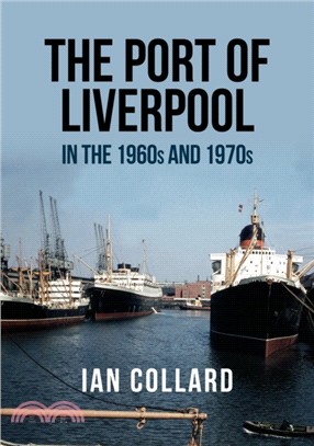 The Port of Liverpool in the 1960s and 1970s