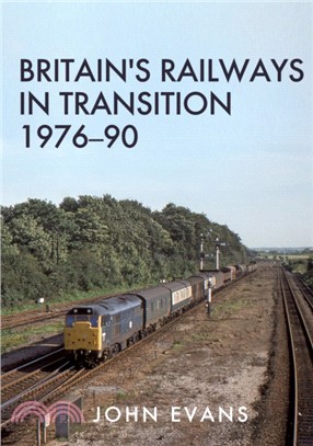 Britain's Railways in Transition 1976-90