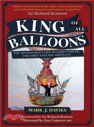 King of All Balloons ― The Adventurous Life of James Sadler, the First English Aeronaut