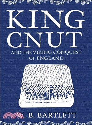 King Cnut and the Viking Conquest of England