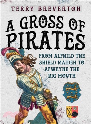 A Gross of Pirates ― From Alfhild the Shield Maiden to Afweyne the Big Mouth