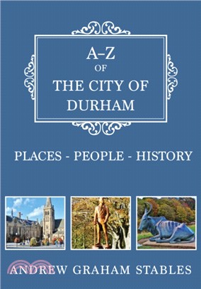 A-Z of the City of Durham：Places-People-History