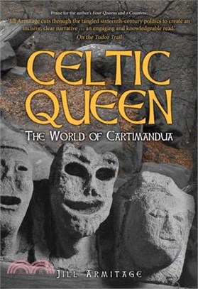 Celtic Queen ― The Life of Cartimandua, Ancient Britain's Other Boudicea