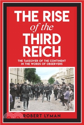 The Rise of the Third Reich：The Takeover of the Continent in the Words of Observers
