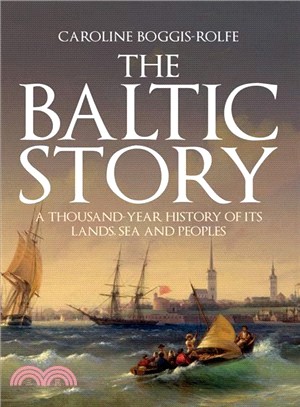 The Baltic Story ― A Thousand-year History of Its Lands, Sea and Peoples