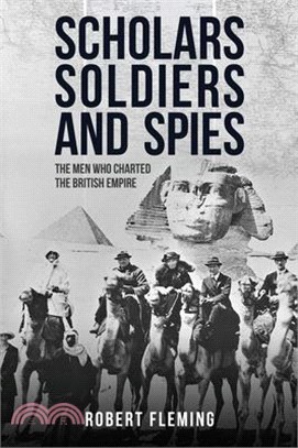 Soldiers Scholars and Spies ― The Men Who Charted the British Empire