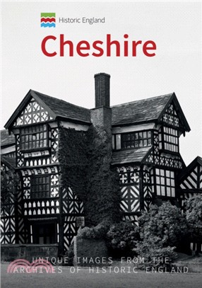 Historic England: Cheshire：Unique Images from the Archives of Historic England