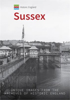 Sussex ― Unique Images from the Archives of Historic England