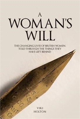 A Woman's Will ― The Changing Lives of British Women, Told Through the Things They Have Left Behind