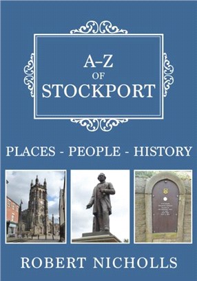 A-Z of Stockport：Places-People-History