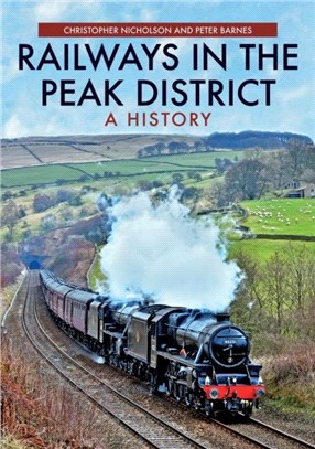 Railways in the Peak District：A History