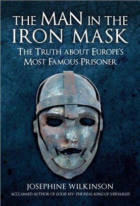 The Man in the Iron Mask：The Truth about Europe's Most Famous Prisoner