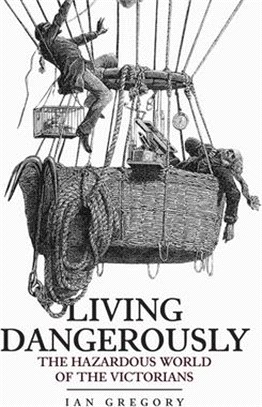 Living Dangerously ― The Hazardous World of the Victorians