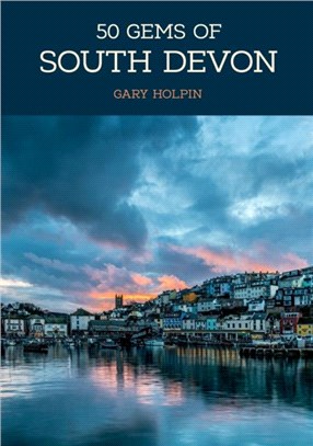 50 Gems of South Devon：The History & Heritage of the Most Iconic Places