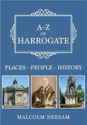 A-Z of Harrogate：Places-People-History