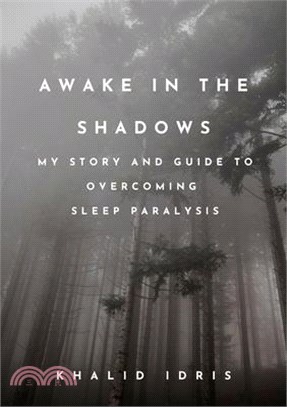 Awake in the Shadows: My Story and Guide to Overcoming Sleep Paralysis