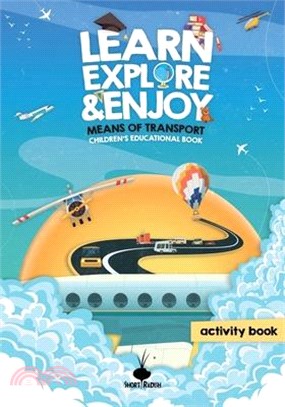 Learn, Explore & Enjoy(TM): Means Of Transport An Educational And Activity Children's Book