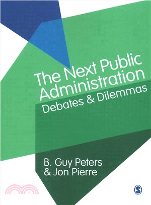The next public administration :  debates & dilemmas /
