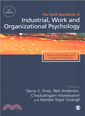 The Sage Handbook of Industrial, Work & Organizational Psychology ─ Personnel Psychology and Employee Performance; Organizational Psychology; Managerial Psychology and Organizational Approaches