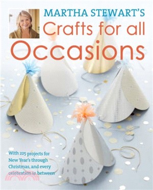 Martha Stewart's Crafts For All Occasions：175 Projects and Year-Round Inspiration for Everybody's Favourite Celebrations