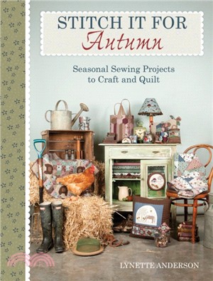 Stitch It for Autumn：Seasonal sewing projects to craft and quilt