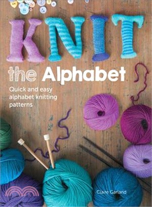 Knit the Alphabet ― 26 Quick and Easy Alphabet Knitting Patterns