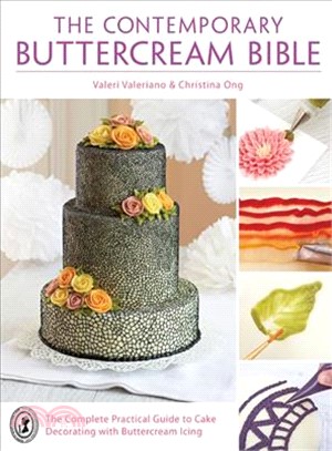 The Contemporary Buttercream Bible ─ The Complete Practical Guide to Cake Decorating With Buttercream Icing