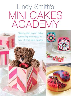 Mini Cakes Academy ― Step-by-step Expert Cake Decorating Techniques for 30 Mini Cake Designs