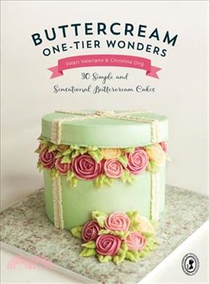 Buttercream One-tier Wonders ― 30 Simple and Sensational Buttercream Cakes