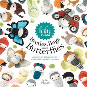 Lalylala's Beetles Bugs and Butterflies ─ A Crochet Story of Tiny Creatures and Big Dreams