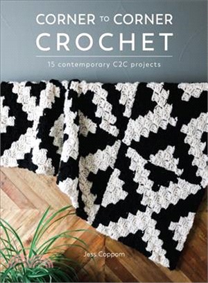 Corner to Corner Crochet ― 15 Contemporary C2C Projects