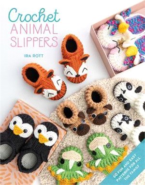 Crochet Animal Slippers: 60 Fun and Easy Patterns for All the Family