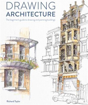 Drawing Architecture: The Beginner's Guide to Drawing and Painting Buildings