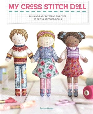 My Cross Stitch Doll：Fun and Easy Patterns for Over 20 Cross-Stitched Dolls