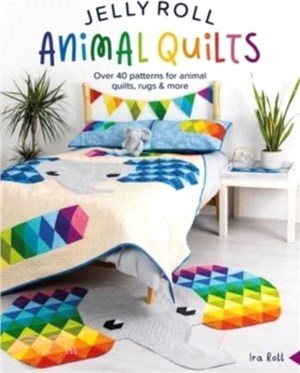 Jelly Roll Animal Quilts：Over 40 Patterns for Animal Quilts, Rugs & More