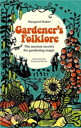 Gardener'S Folklore：The Ancient Secrets for Gardening Magic