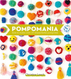 Pompomania：How to Make Over 20 Characterful Pompoms
